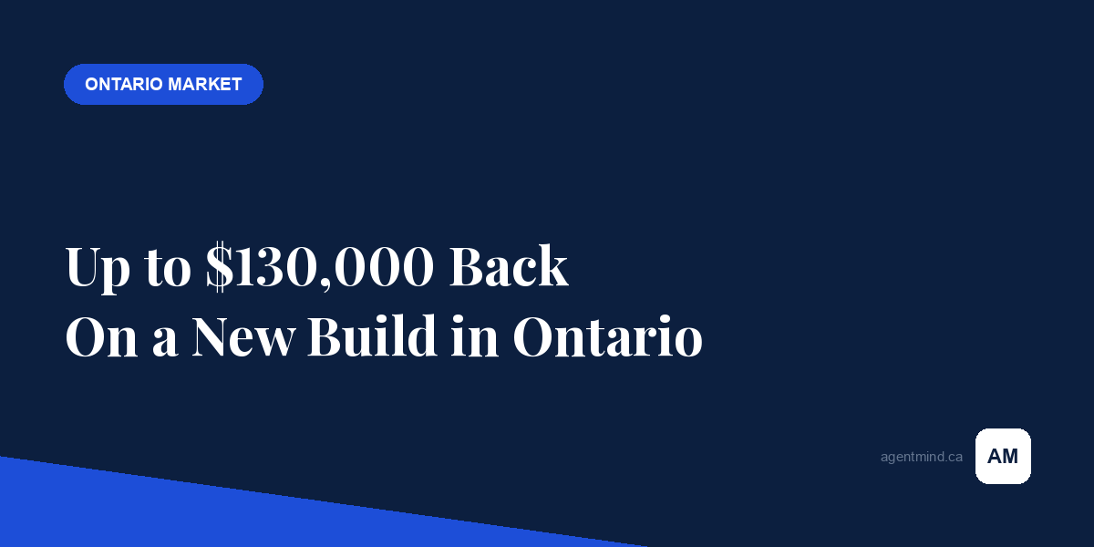 Ontario HST Rebate on New Homes in 2026: Up to $130,000 - AgentMind blog